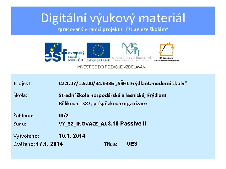 Digitální výukový materiál zpracovaný v rámci projektu „EU peníze školám“ Projekt: CZ. 1. 07/1.