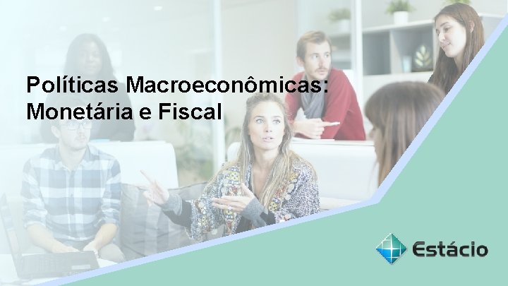 Políticas Econômicas: Monetária e Fiscal Aula 1 Políticas Macroeconômicas: Monetária e Fiscal Nome do