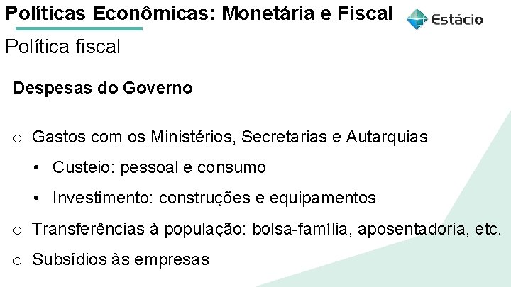 Políticas Econômicas: Monetária e Fiscal Política fiscal Aula 1 Políticas Macroeconômicas: Despesas do Governo