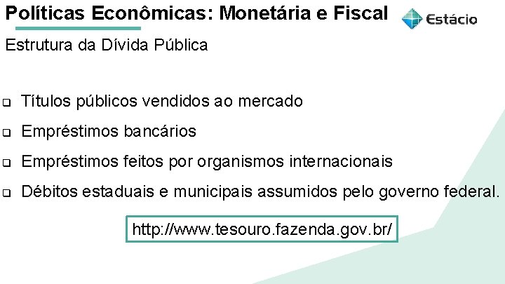 Políticas Econômicas: Monetária e Fiscal Estrutura da Dívida Pública Aula 1 Políticas Macroeconômicas: q