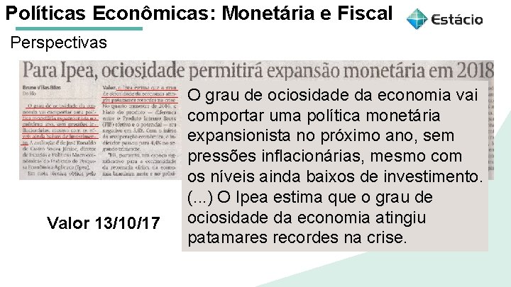 Políticas Econômicas: Monetária e Fiscal Perspectivas Aula 1 Políticas Macroeconômicas: O grau de ociosidade