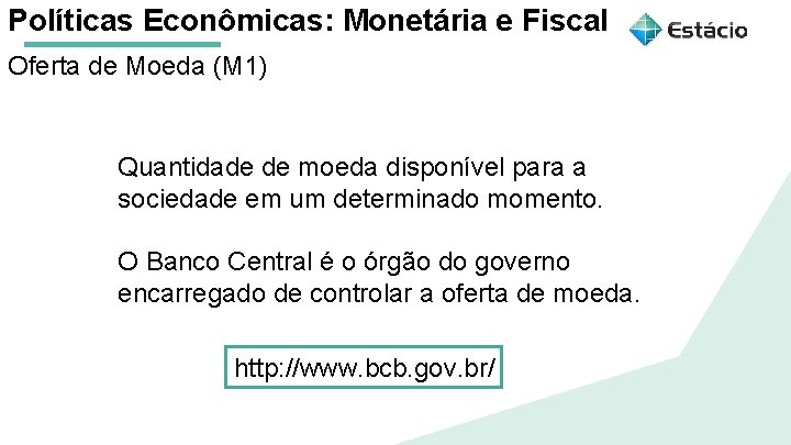 Políticas Econômicas: Monetária e Fiscal Oferta de Moeda (M 1) Aula 1 Políticas Macroeconômicas: