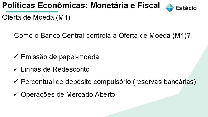 Políticas Econômicas: Monetária e Fiscal Oferta de Moeda (M 1) Aula 1 o Banco