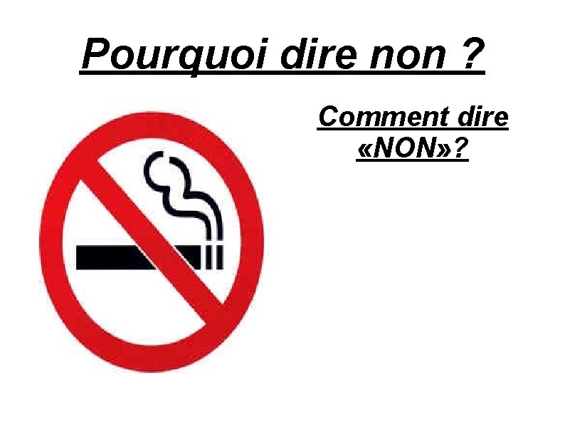 Pourquoi dire non ? Comment dire «NON» ? 