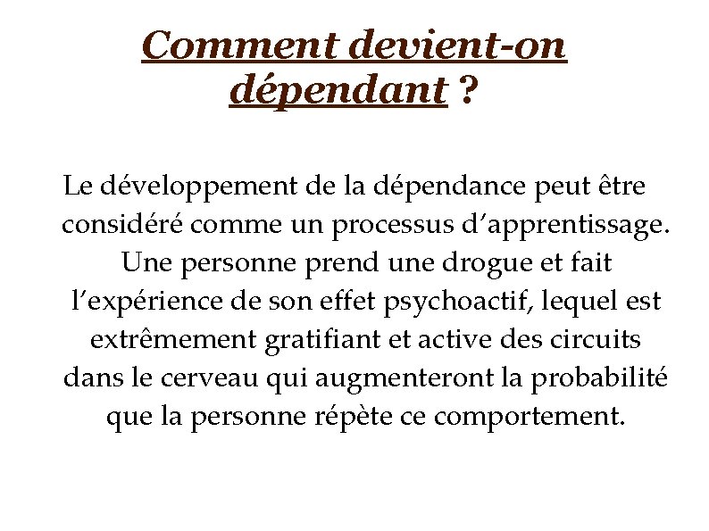 Comment devient-on dépendant ? Le développement de la dépendance peut être considéré comme un