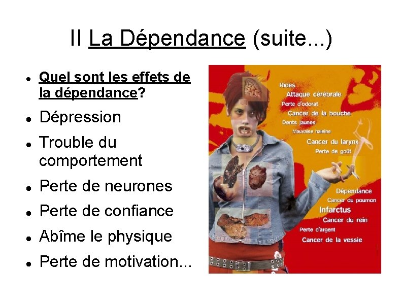II La Dépendance (suite. . . ) Quel sont les effets de la dépendance? II La Dépendance (suite. . . ) Quel sont les effets de la dépendance?