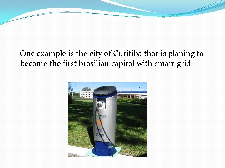 One example is the city of Curitiba that is planing to became the first