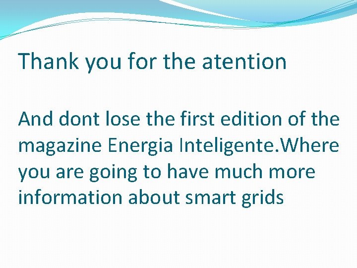 Thank you for the atention And dont lose the first edition of the magazine