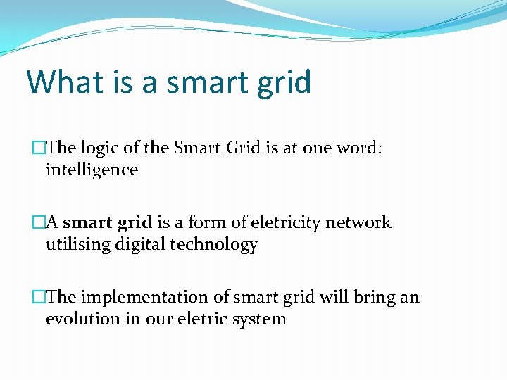 What is a smart grid �The logic of the Smart Grid is at one
