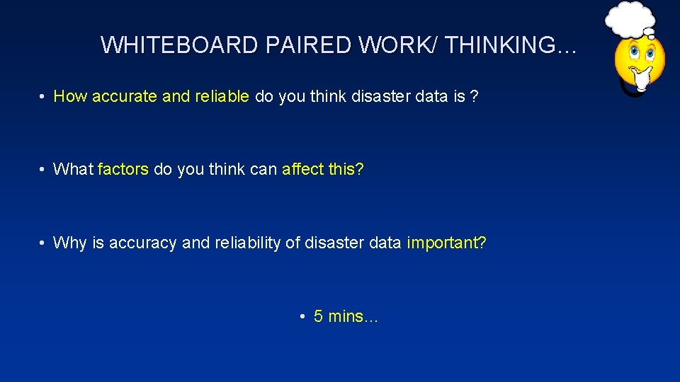 WHITEBOARD PAIRED WORK/ THINKING… • How accurate and reliable do you think disaster data
