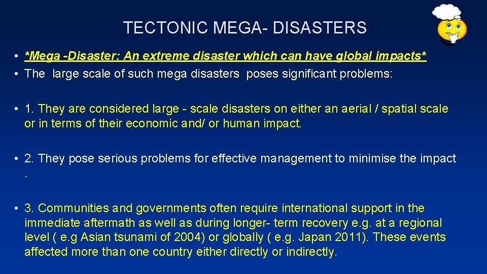 TECTONIC MEGA- DISASTERS • *Mega -Disaster: An extreme disaster which can have global impacts*