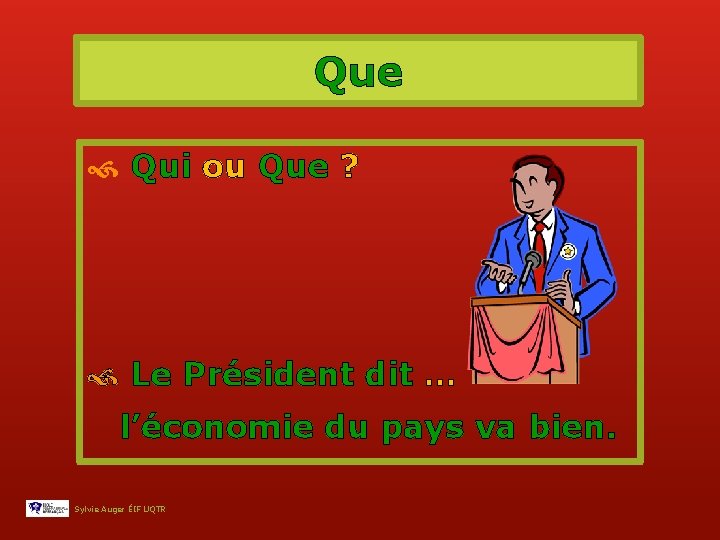 Que Qui ou Que ? Le Président dit … l’économie du pays va bien.