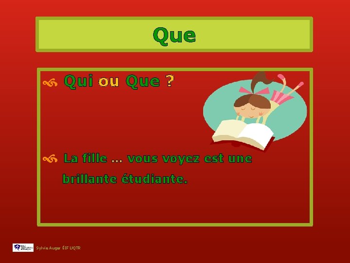 Que Qui ou Que ? La fille … vous voyez est une brillante étudiante.