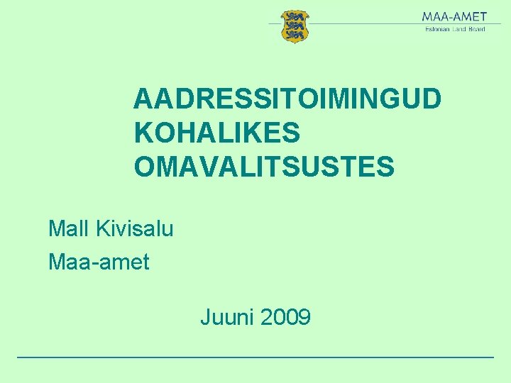 AADRESSITOIMINGUD KOHALIKES OMAVALITSUSTES Mall Kivisalu Maa-amet Juuni 2009 