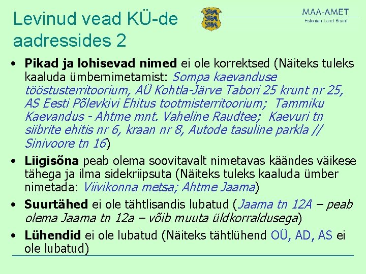 Levinud vead KÜ-de aadressides 2 • Pikad ja lohisevad nimed ei ole korrektsed (Näiteks