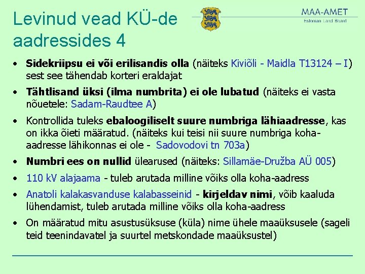 Levinud vead KÜ-de aadressides 4 • Sidekriipsu ei või erilisandis olla (näiteks Kiviõli -