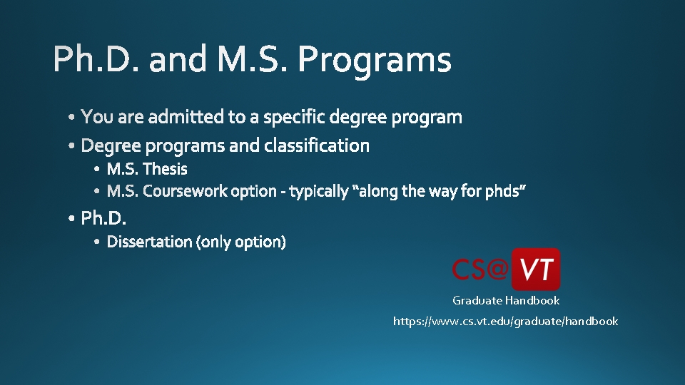 Graduate Handbook https: //www. cs. vt. edu/graduate/handbook 