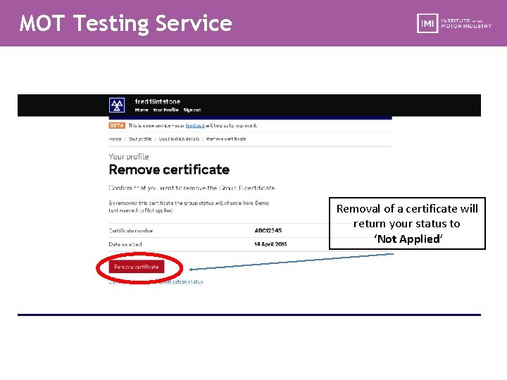 MOT Testing Service Removal of a certificate will return your status to ‘Not Applied’