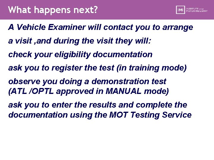 What happens next? A Vehicle Examiner will contact you to arrange a visit ,
