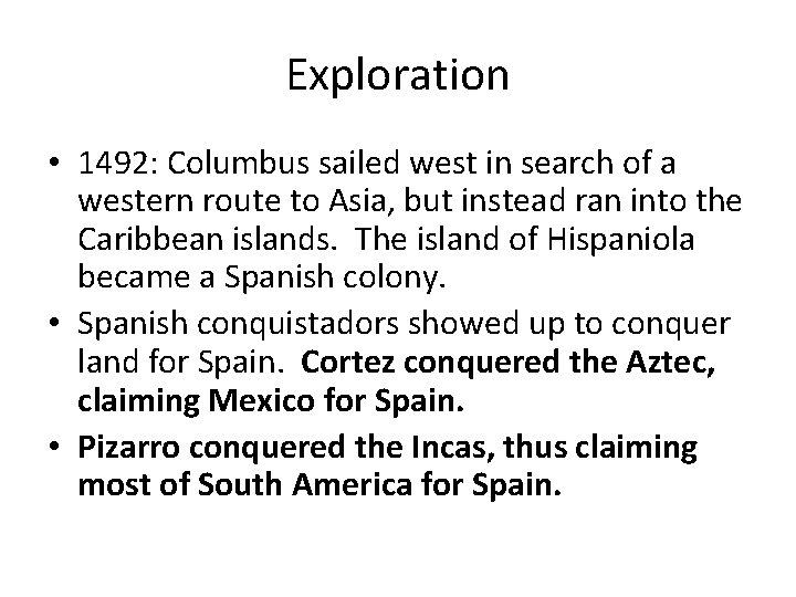 Exploration • 1492: Columbus sailed west in search of a western route to Asia,