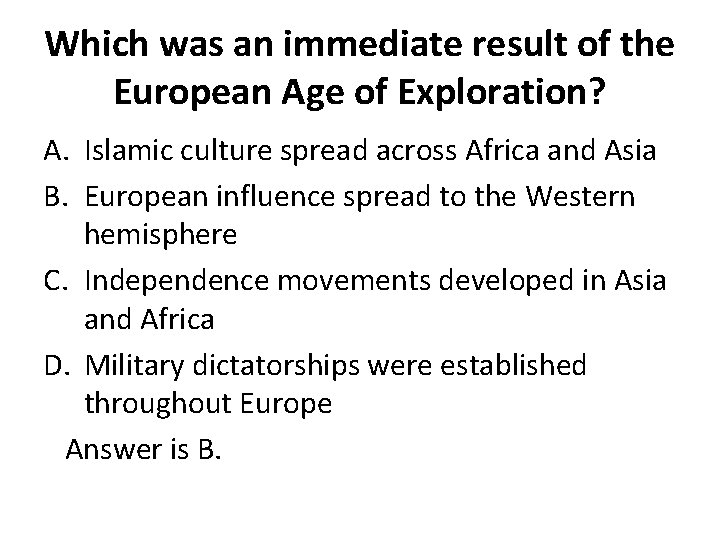 Which was an immediate result of the European Age of Exploration? A. Islamic culture