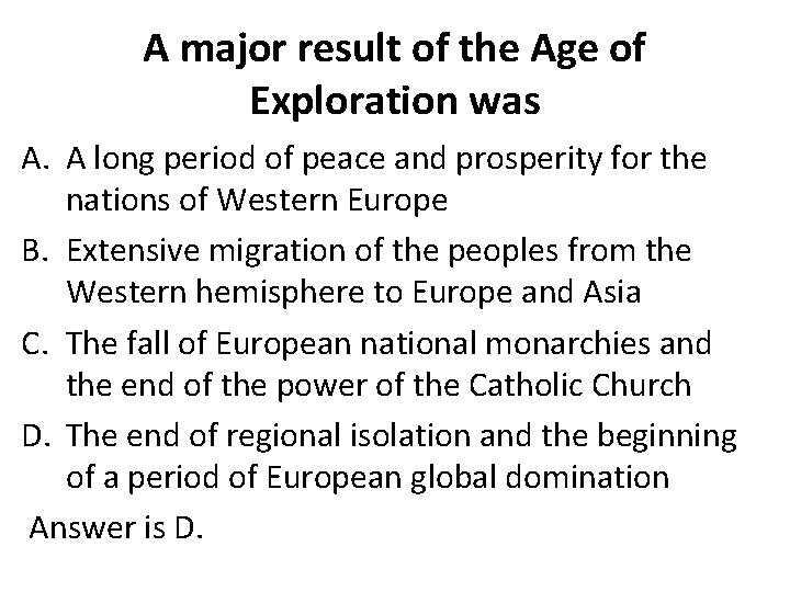 A major result of the Age of Exploration was A. A long period of