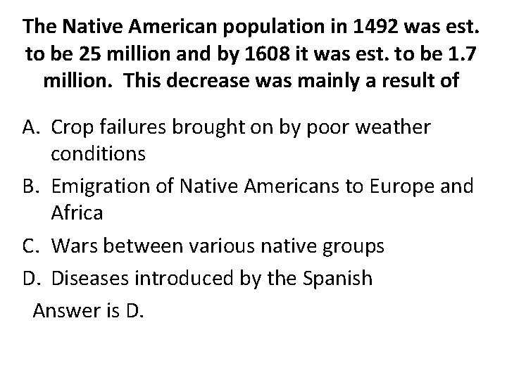 The Native American population in 1492 was est. to be 25 million and by