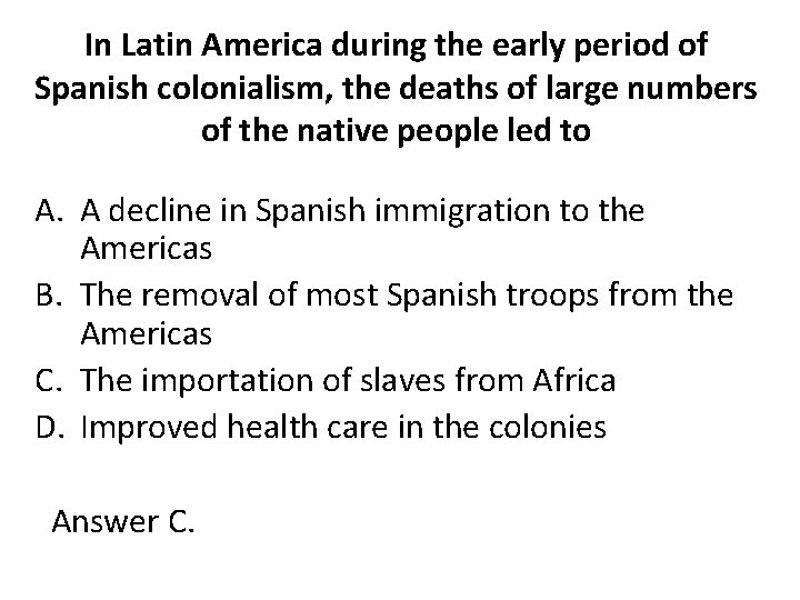 In Latin America during the early period of Spanish colonialism, the deaths of large