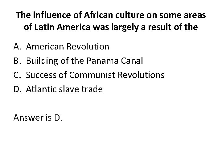 The influence of African culture on some areas of Latin America was largely a