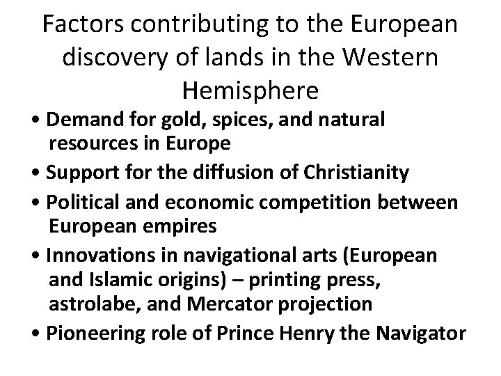 Factors contributing to the European discovery of lands in the Western Hemisphere • Demand