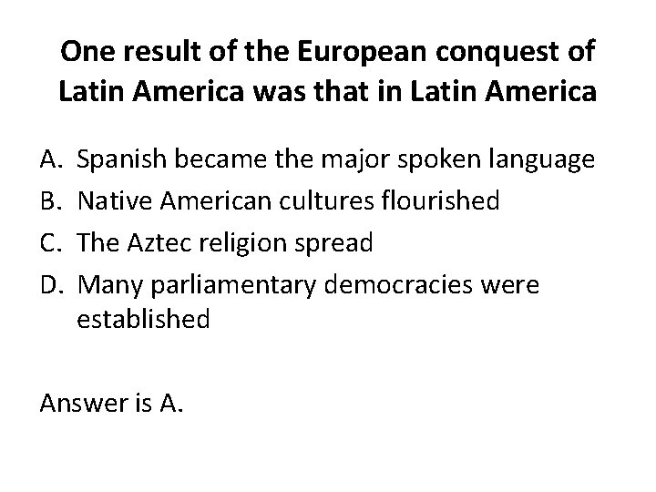 One result of the European conquest of Latin America was that in Latin America