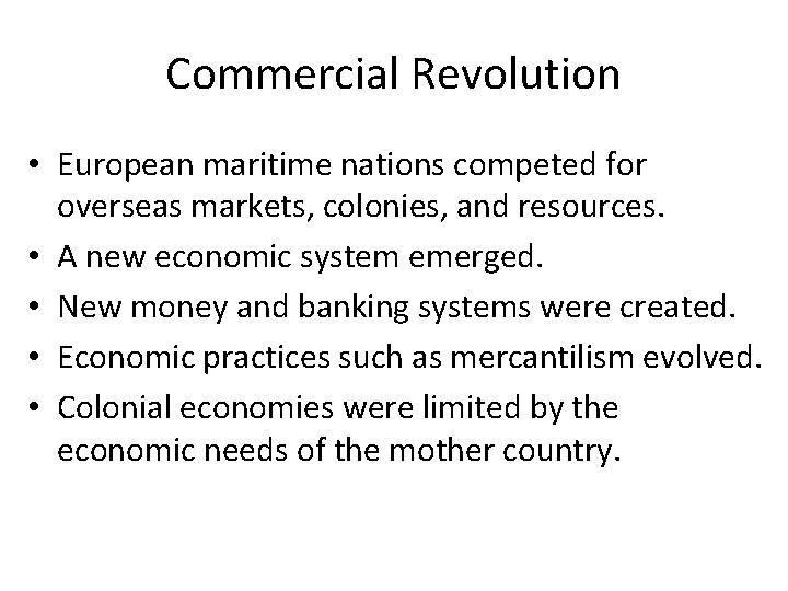 Commercial Revolution • European maritime nations competed for overseas markets, colonies, and resources. •