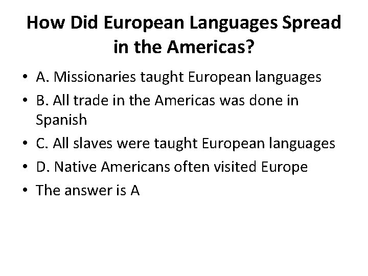 How Did European Languages Spread in the Americas? • A. Missionaries taught European languages