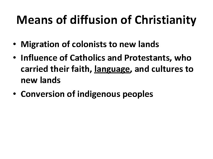 Means of diffusion of Christianity • Migration of colonists to new lands • Influence