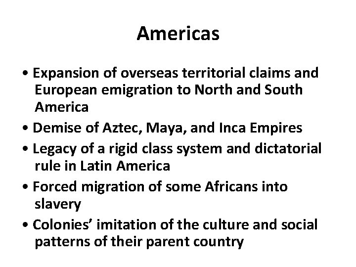 Americas • Expansion of overseas territorial claims and European emigration to North and South