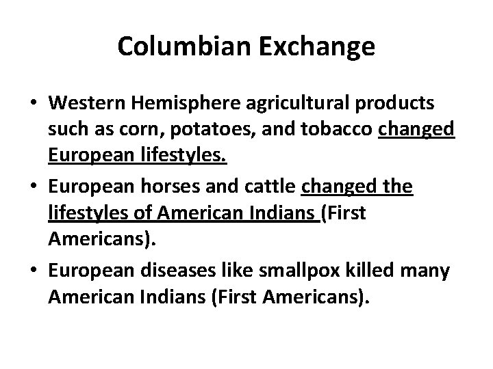 Columbian Exchange • Western Hemisphere agricultural products such as corn, potatoes, and tobacco changed