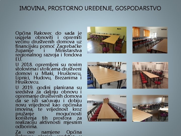 IMOVINA, PROSTORNO UREĐENJE, GOSPODARSTVO Općina Rakovec do sada je uspjela obnoviti i opremiti većinu