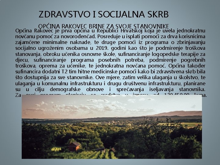 ZDRAVSTVO I SOCIJALNA SKRB OPĆINA RAKOVEC BRINE ZA SVOJE STANOVNIKE Općina Rakovec je prva