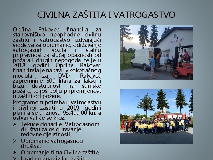 CIVILNA ZAŠTITA I VATROGASTVO Općina Rakovec financira za stanovništvo neophodne civilnu zaštitu i vatrogastvo