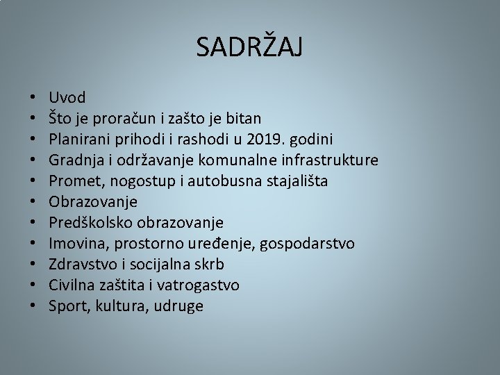 SADRŽAJ • • • Uvod Što je proračun i zašto je bitan Planirani prihodi