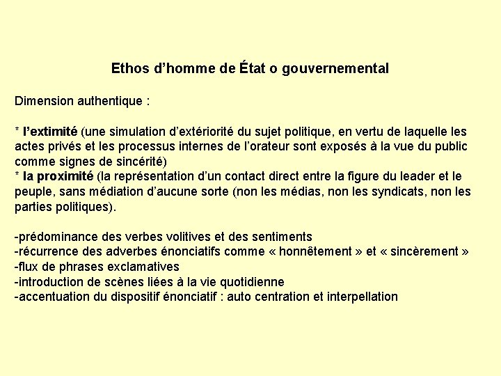 Ethos d’homme de État o gouvernemental Dimension authentique : * l’extimité (une simulation d’extériorité