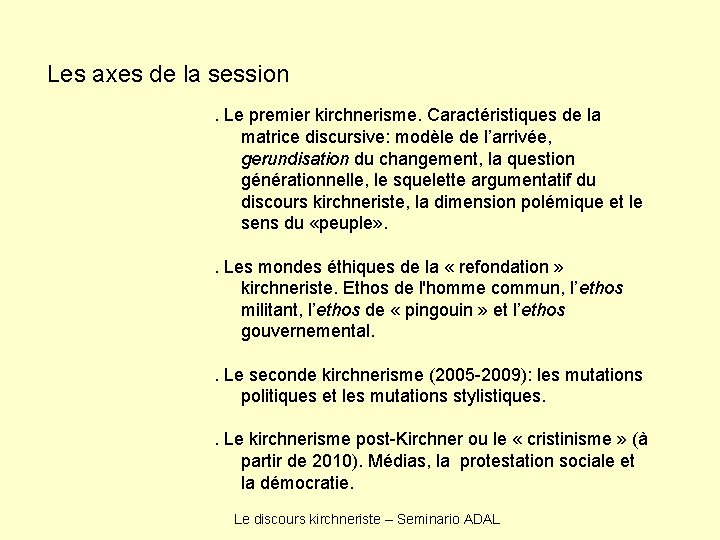 Les axes de la session. Le premier kirchnerisme. Caractéristiques de la matrice discursive: modèle