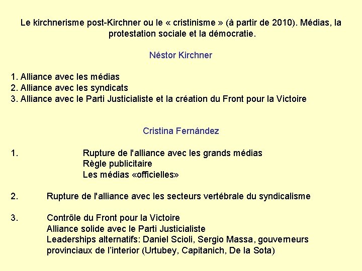 Le kirchnerisme post-Kirchner ou le « cristinisme » (à partir de 2010). Médias, la