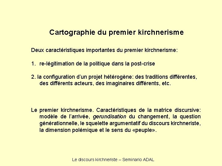 Cartographie du premier kirchnerisme Deux caractéristiques importantes du premier kirchnerisme: 1. re-légitimation de la