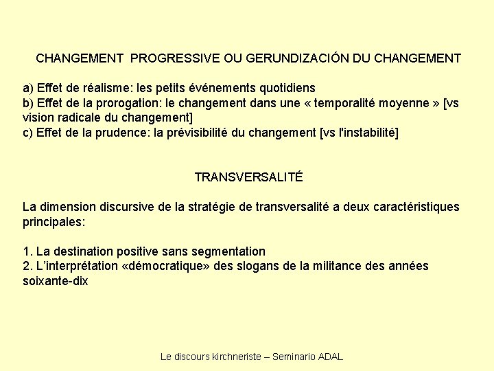 CHANGEMENT PROGRESSIVE OU GERUNDIZACIÓN DU CHANGEMENT a) Effet de réalisme: les petits événements quotidiens