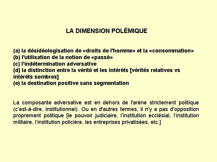 LA DIMENSION POLÉMIQUE (a) la désidéologisation de «droits de l'homme» et la «consommation» (b)