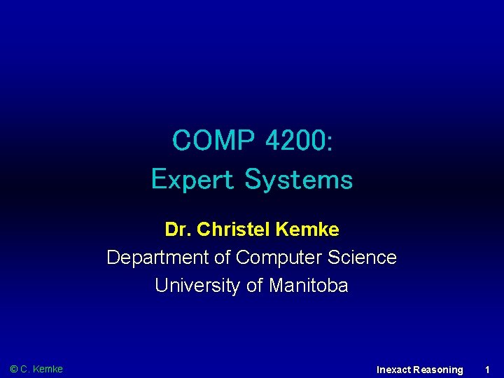 COMP 4200: Expert Systems Dr. Christel Kemke Department of Computer Science University of Manitoba