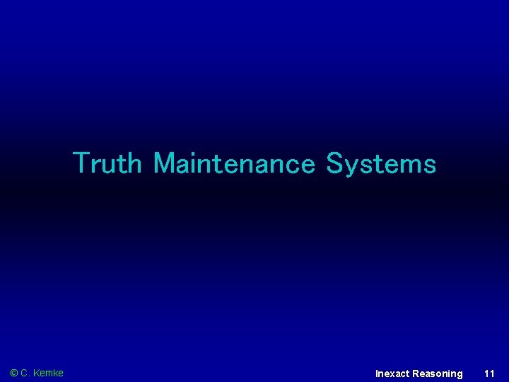 Truth Maintenance Systems © C. Kemke Inexact Reasoning 11 