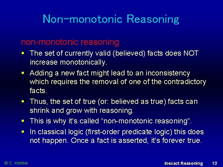 Non-monotonic Reasoning non-monotonic reasoning § The set of currently valid (believed) facts does NOT