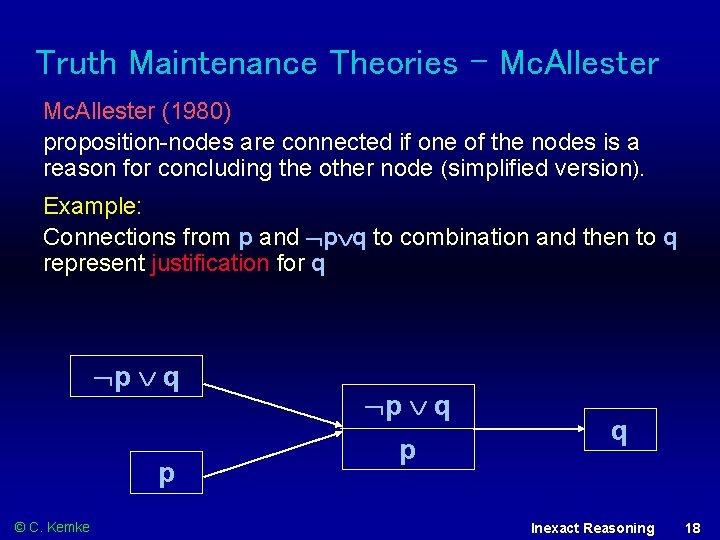 Truth Maintenance Theories - Mc. Allester (1980) proposition-nodes are connected if one of the